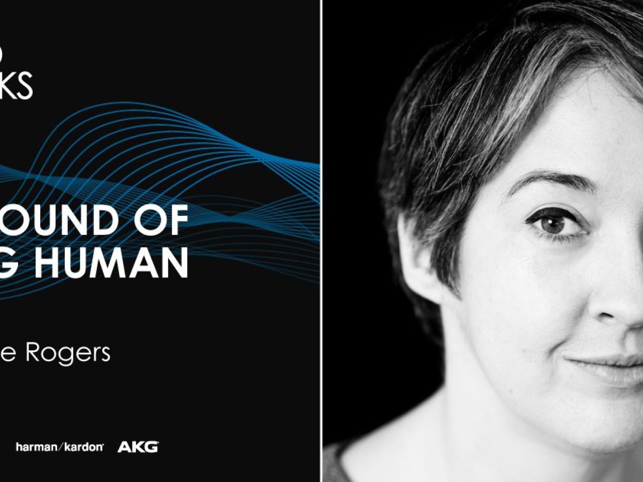 Audio Talks Podcast: The Sound of Being Human with Jude Rogers.