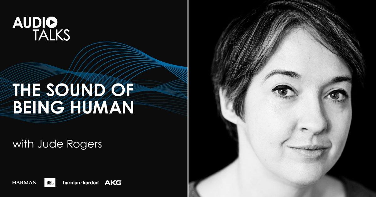 Audio Talks Podcast: The Sound of Being Human with Jude Rogers.