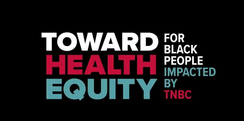 Text: Toward Health Equity for Black People Impacted by TNBC