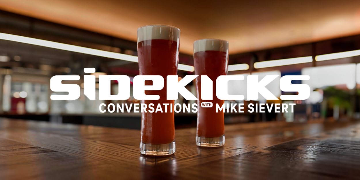 Glasses of beer with text overlaid that reads, "Sidekicks: Conversations with Mike Sievert"