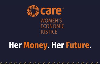 CARE Women's Economic Justice. Her Money. Her Future.