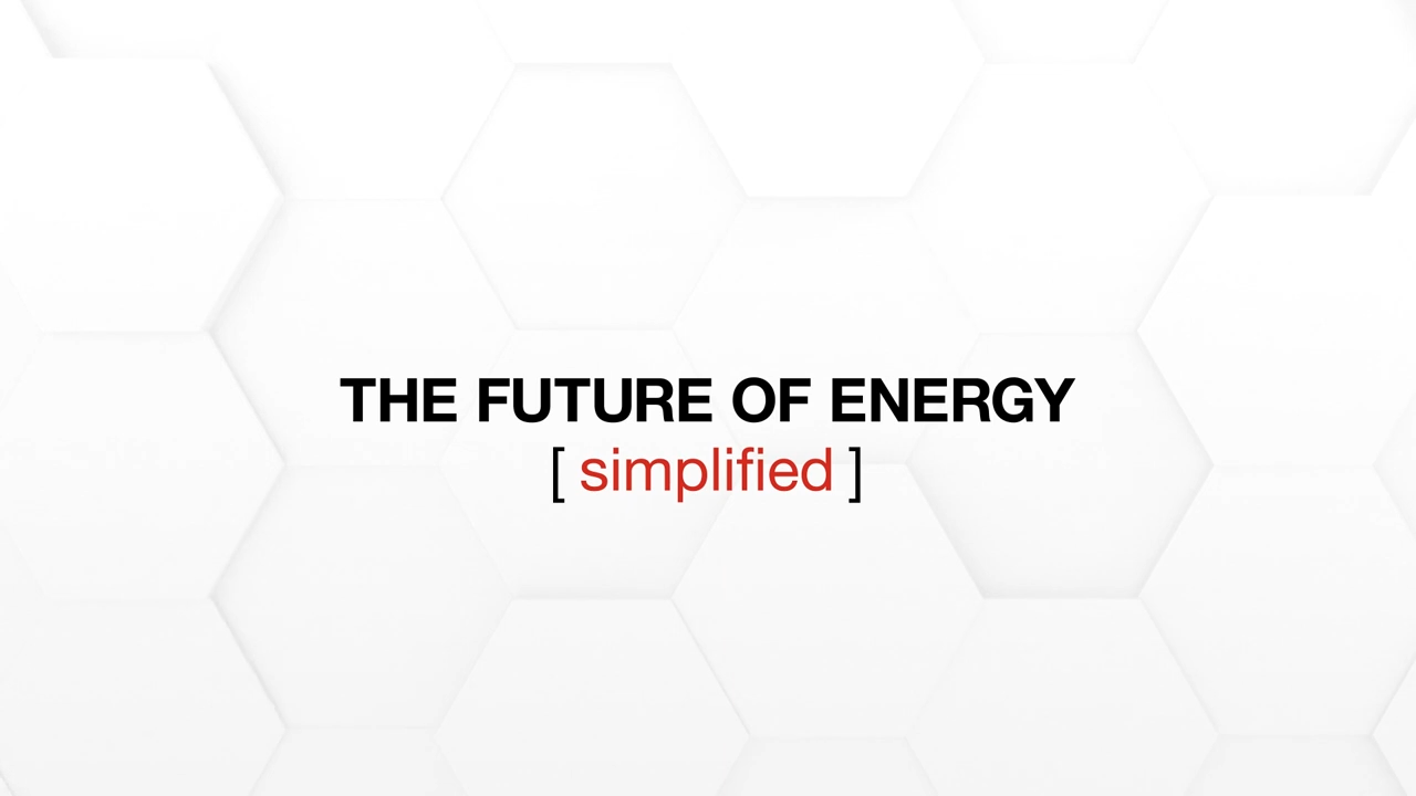 "THE FUTURE OF ENERGY [ simplified ]"