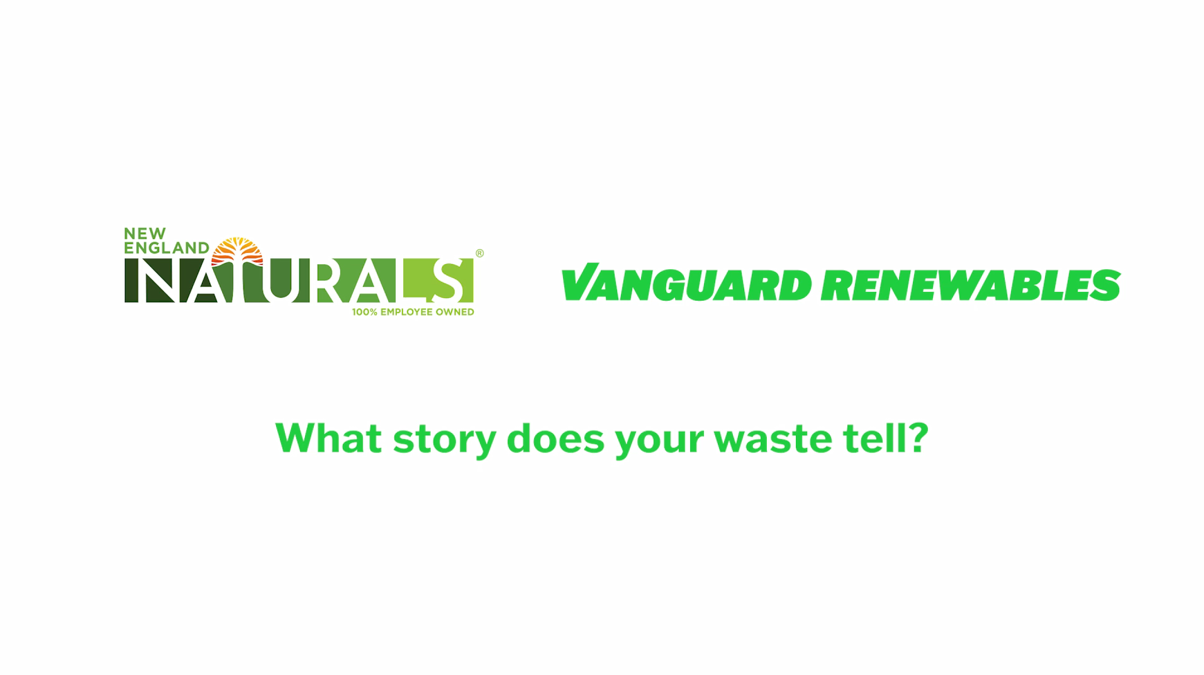 New England Naturals and Vanguard Renewables logos "What story does your waste tell?"