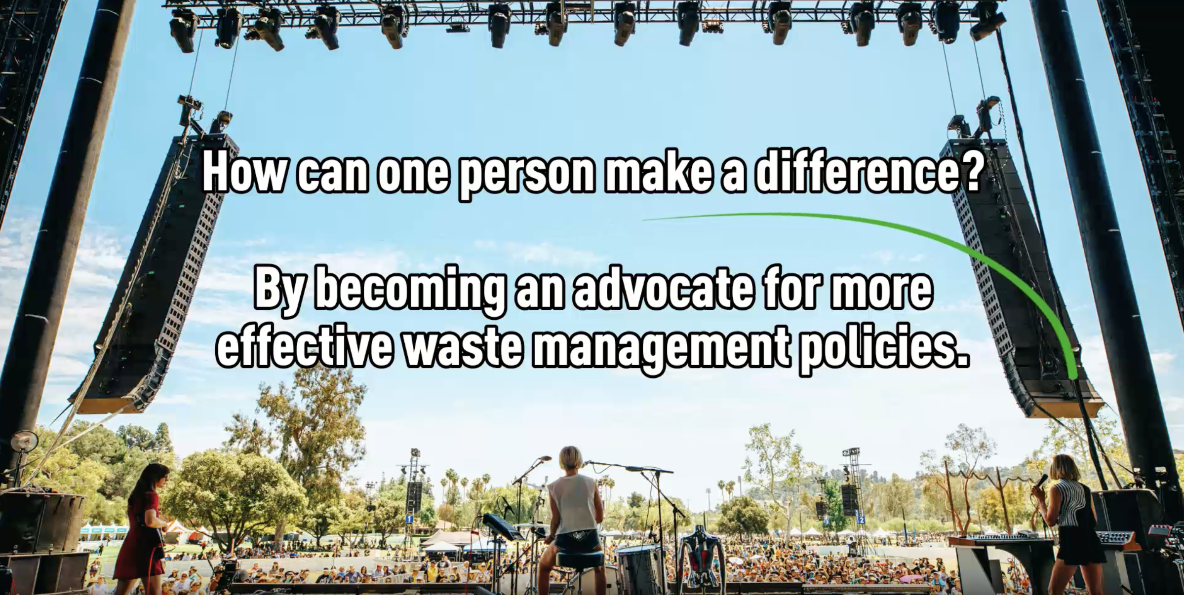 "How can one person make a difference? By becoming an advocate for more effective waste management policies"