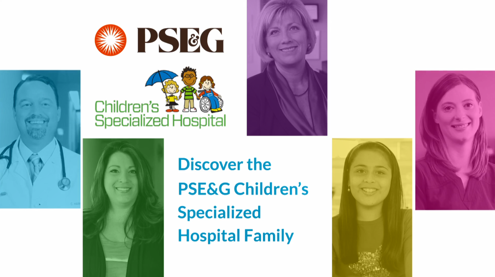 "Discover the PSE&G Children's Specialized Hospital Family" Five profiles of different people in colored boxes.