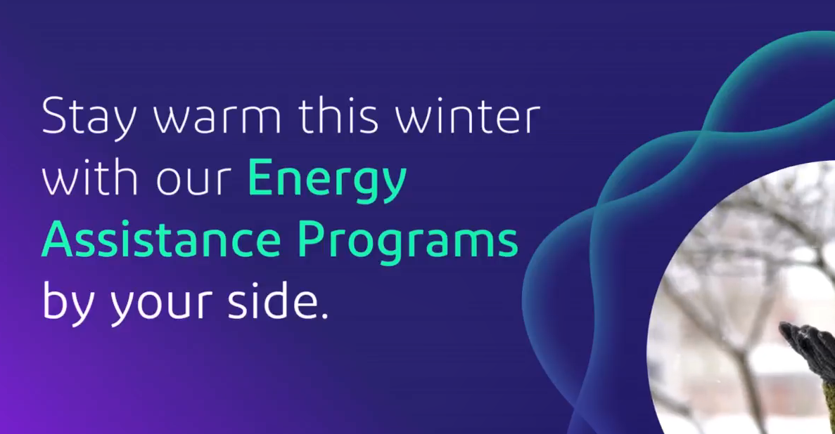 "Stay warm this winter with our Energy Assistance Programs by your side."