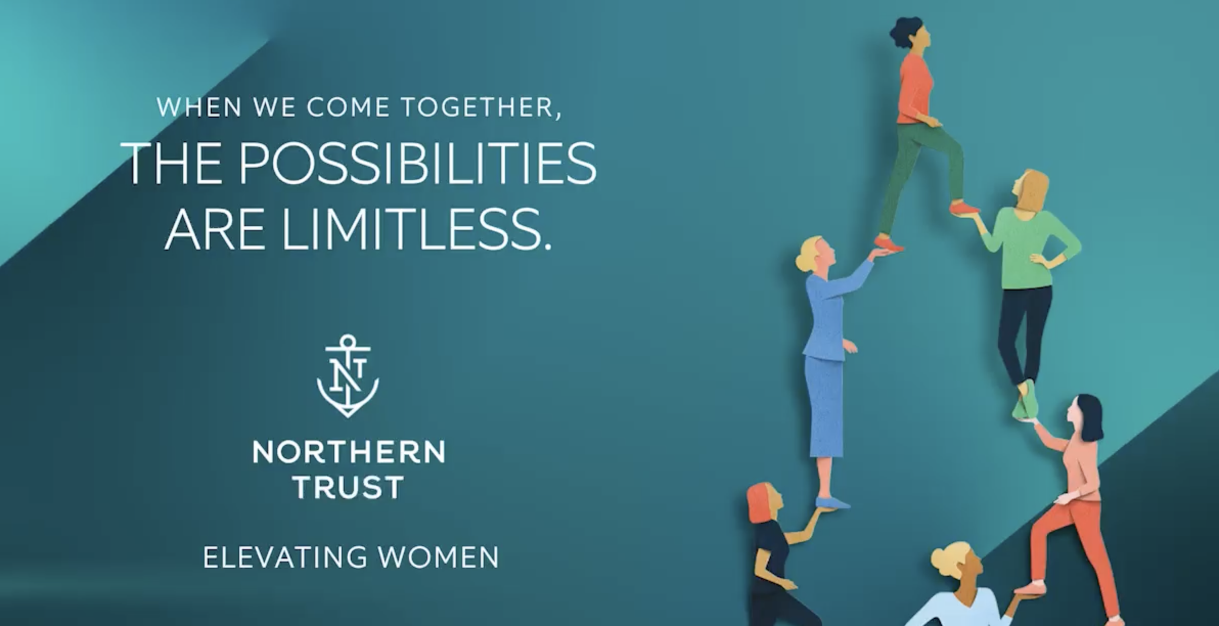 "When We Come Together, The Possibilities Are Limitless. Northern Trust logo. "Elevating Women"
