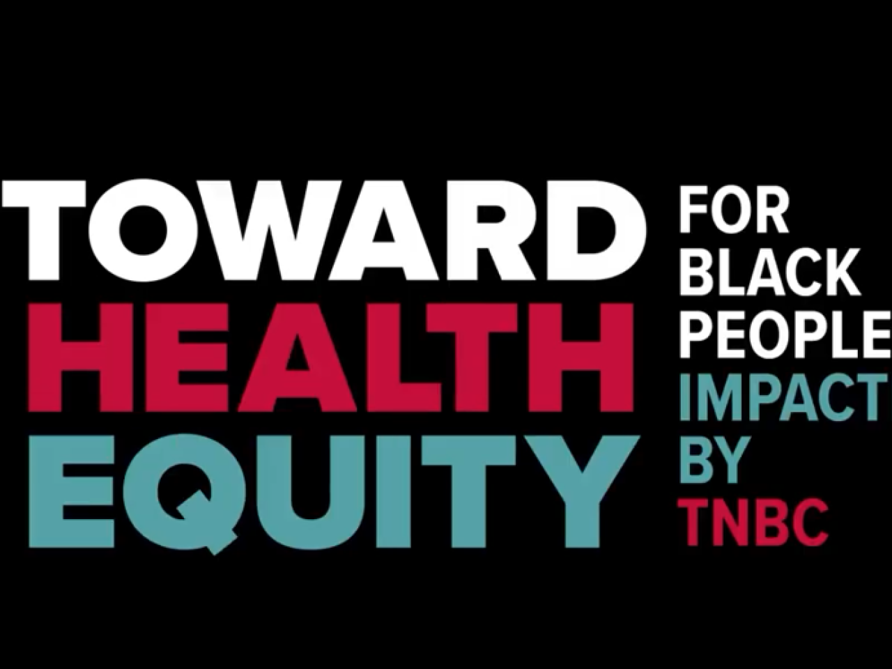 Text: Toward Health Equity for Black People Impacted by TNBC