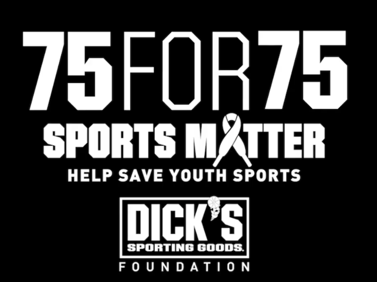 75FOR75 Sports Matter, Help save youth sports, DICK'S Sporting Goods Foundation.