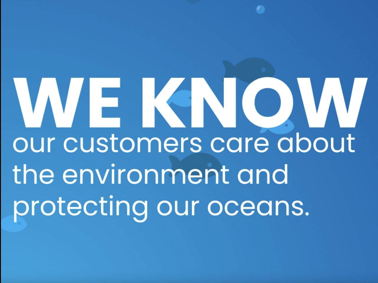 "We know our customers care about the environment and protecting our oceans"