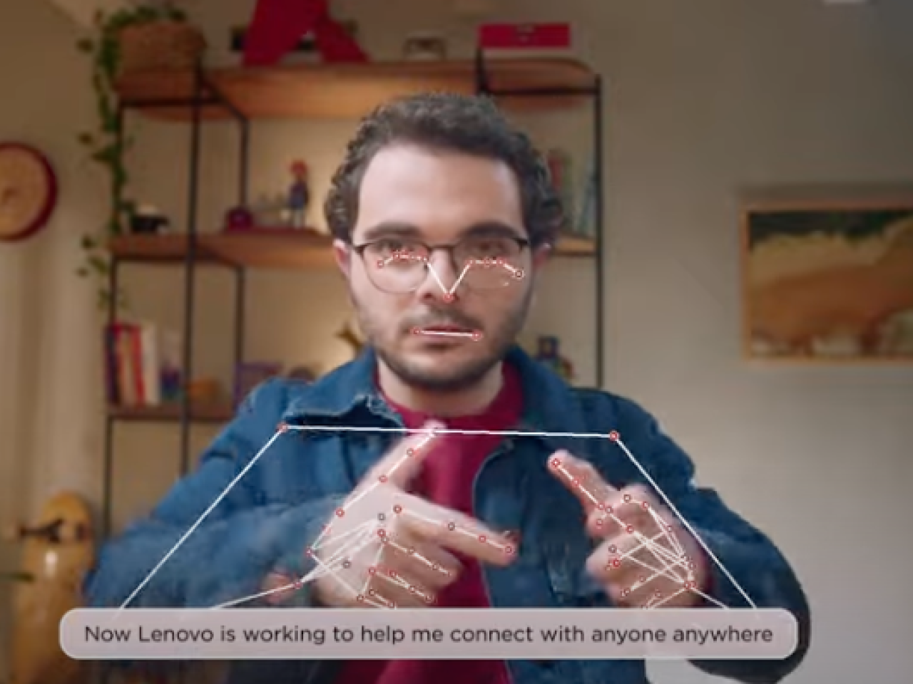 "Now Lenovo is working to help me connect with anyone anywhere"