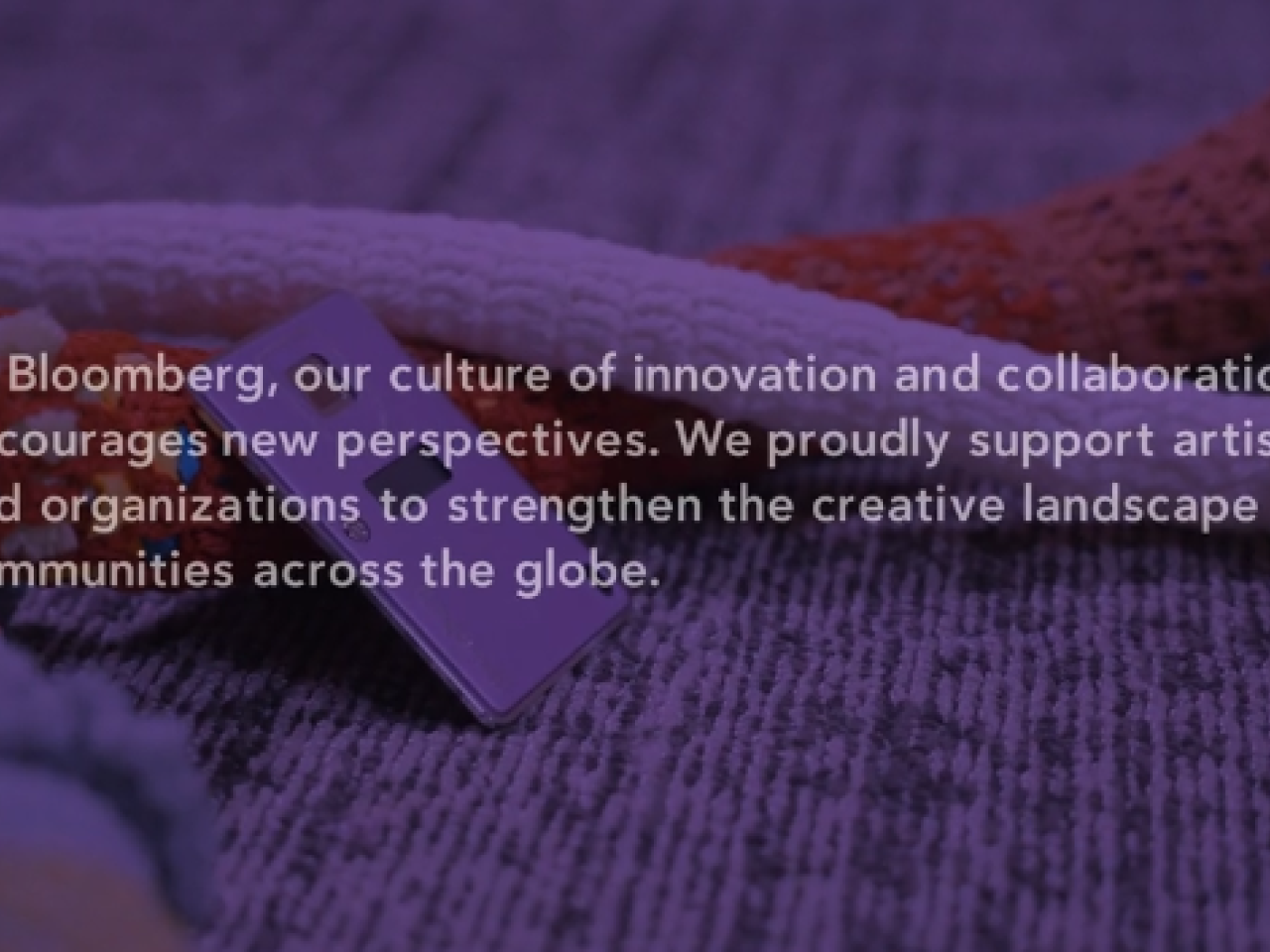 At Bloomberg, our culture of innovation and collaboration encourages new perspectives. We proudly support artists and organizations to strengthen the creative landscape in communities across the globe.