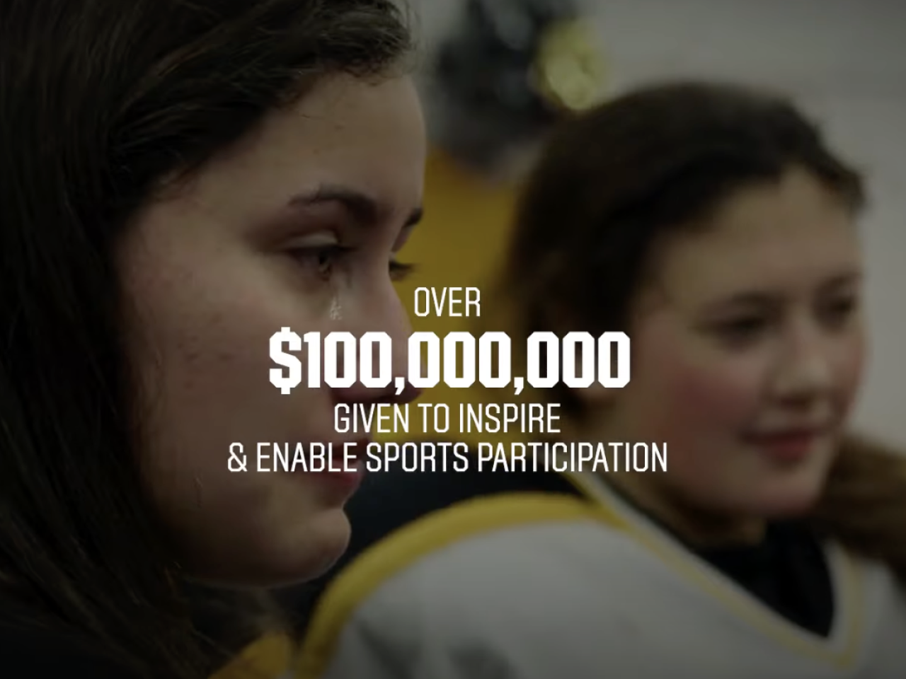Over $100,000,000 given to inspire and enable sports participation.