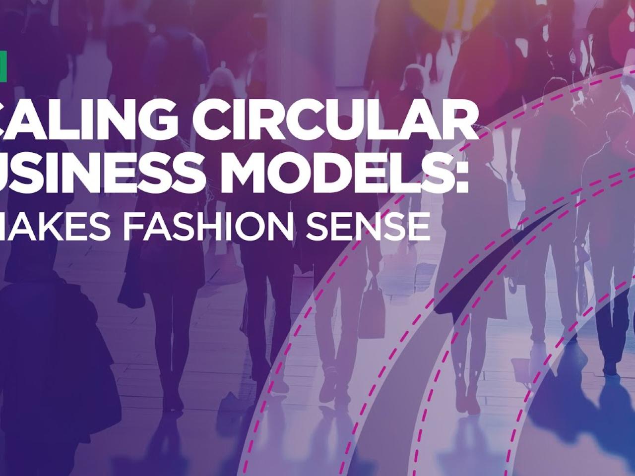 Scaling circular business models: it makes fashion sense