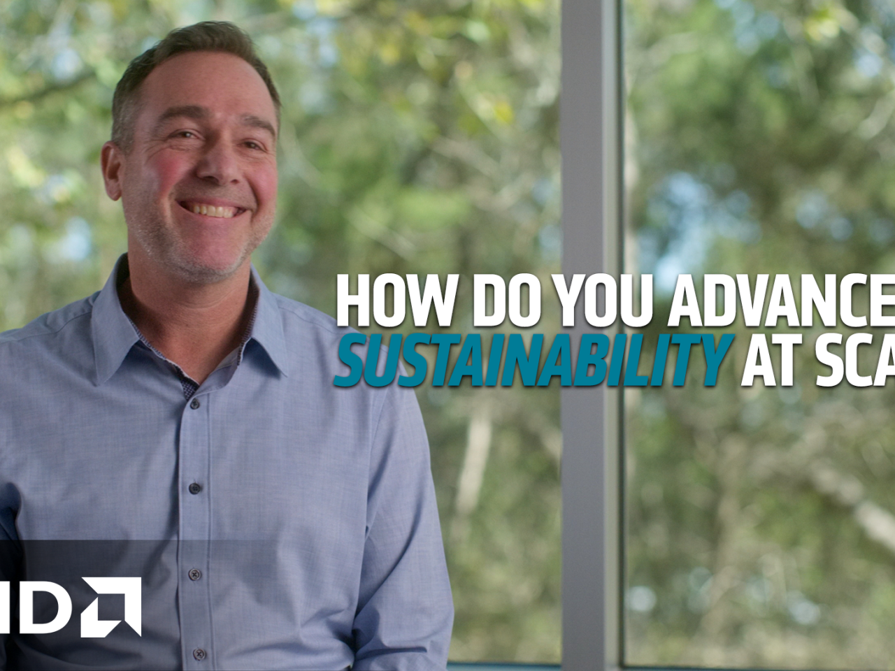 How do you advance sustainability at scale?