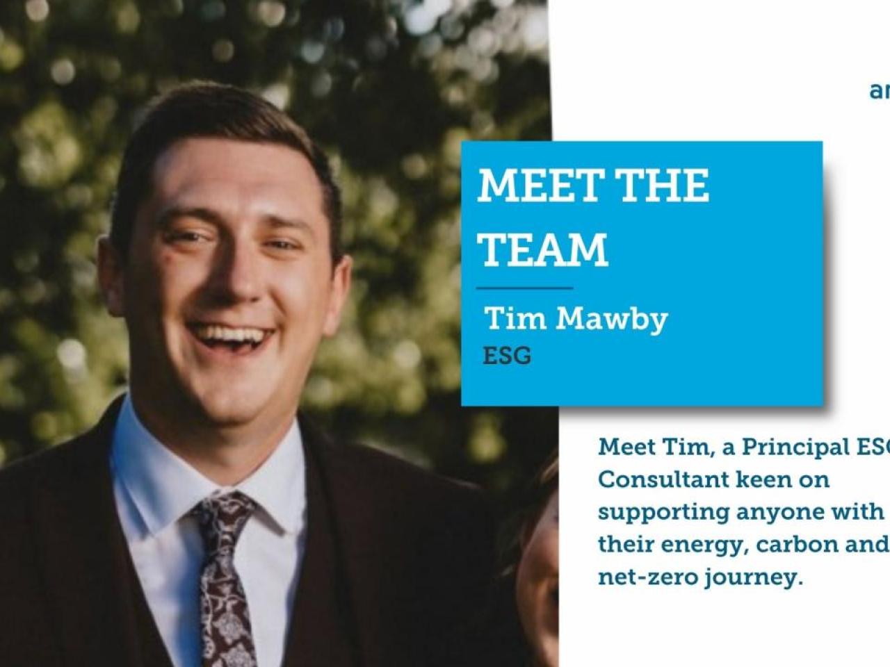Picture of Tim Mawby smiling, with added text on the right hand side "Meet Tim, Meet Tim, a Principal ESG Consultant keen on supporting anyone with their energy, carbon and net-zero journey."