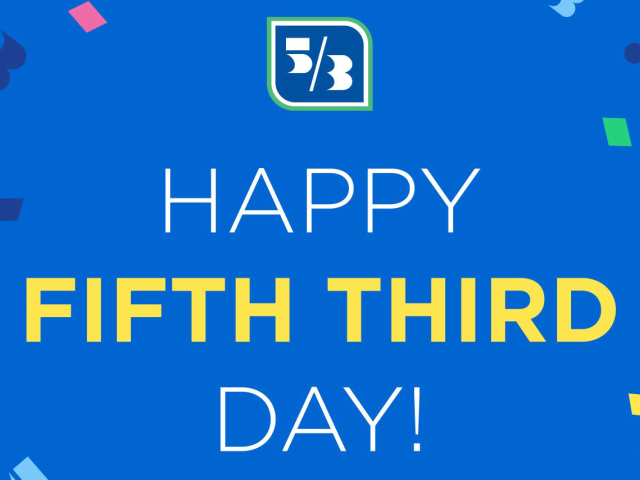 "Happy Fifth Third Day!"