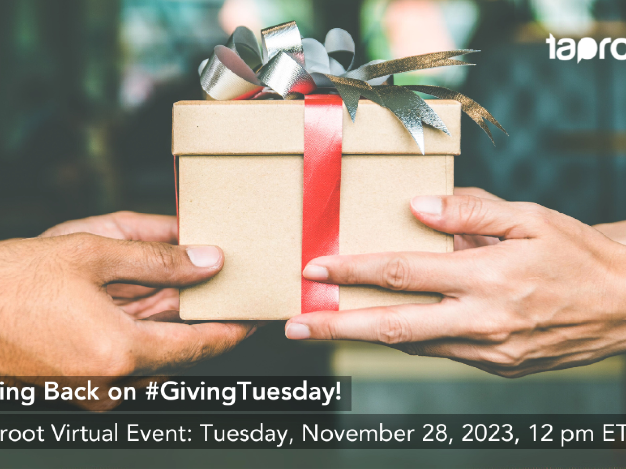 A brown gift box is passed from one set of hands to another. Overlay text promotes Taproot's #GivingTuesday volunteer event.