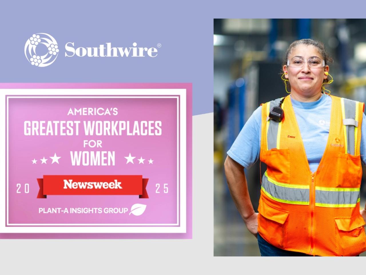 Employee in safety gear standing next to text that reads: "Southwire®  AMERICA'S GREATEST WORKPLACES FOR WOMEN. Newsweek 2025 PLANT-A INSIGHTS GROUP"