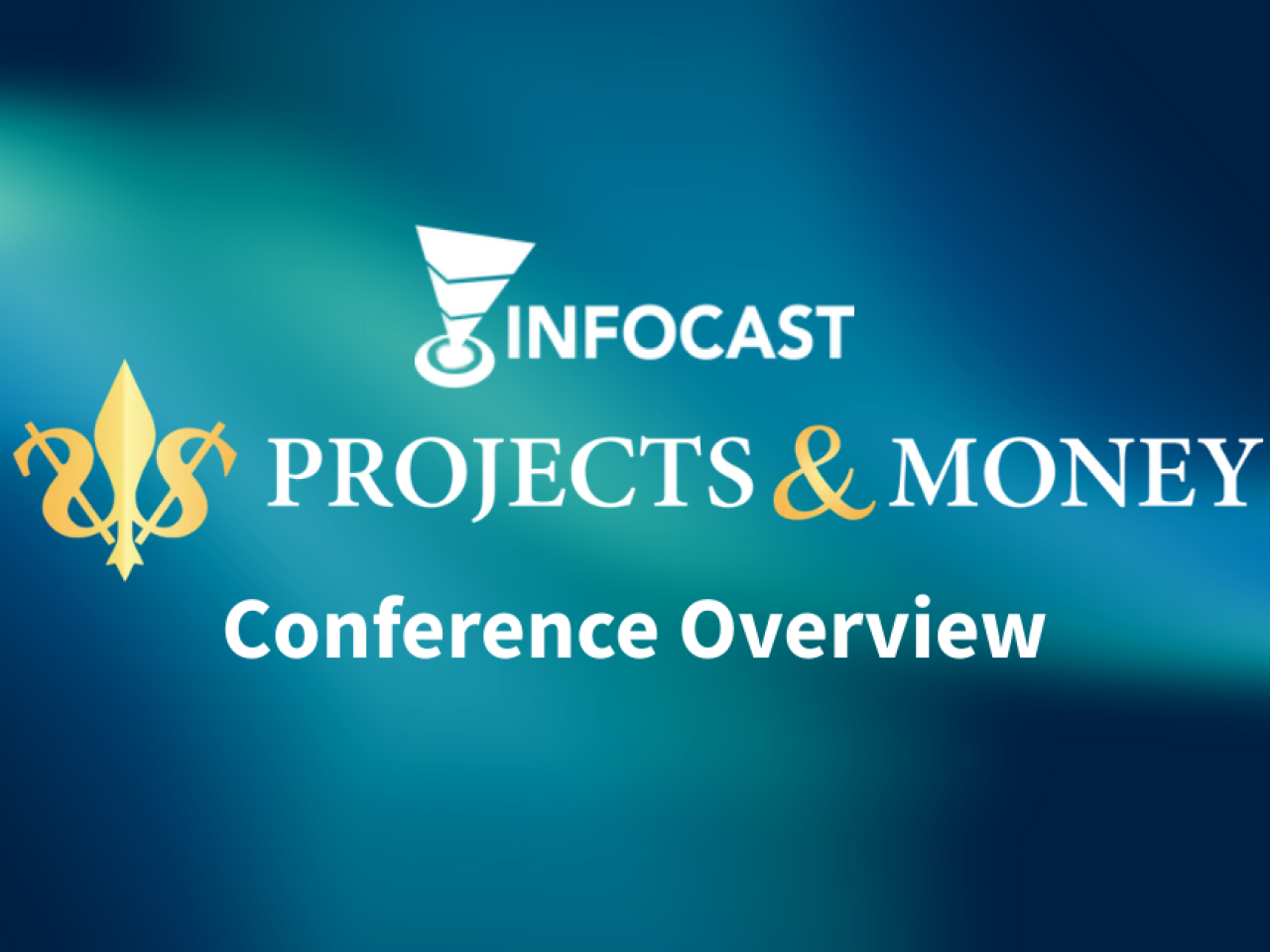 Infocast Projects & Money Conference Overview