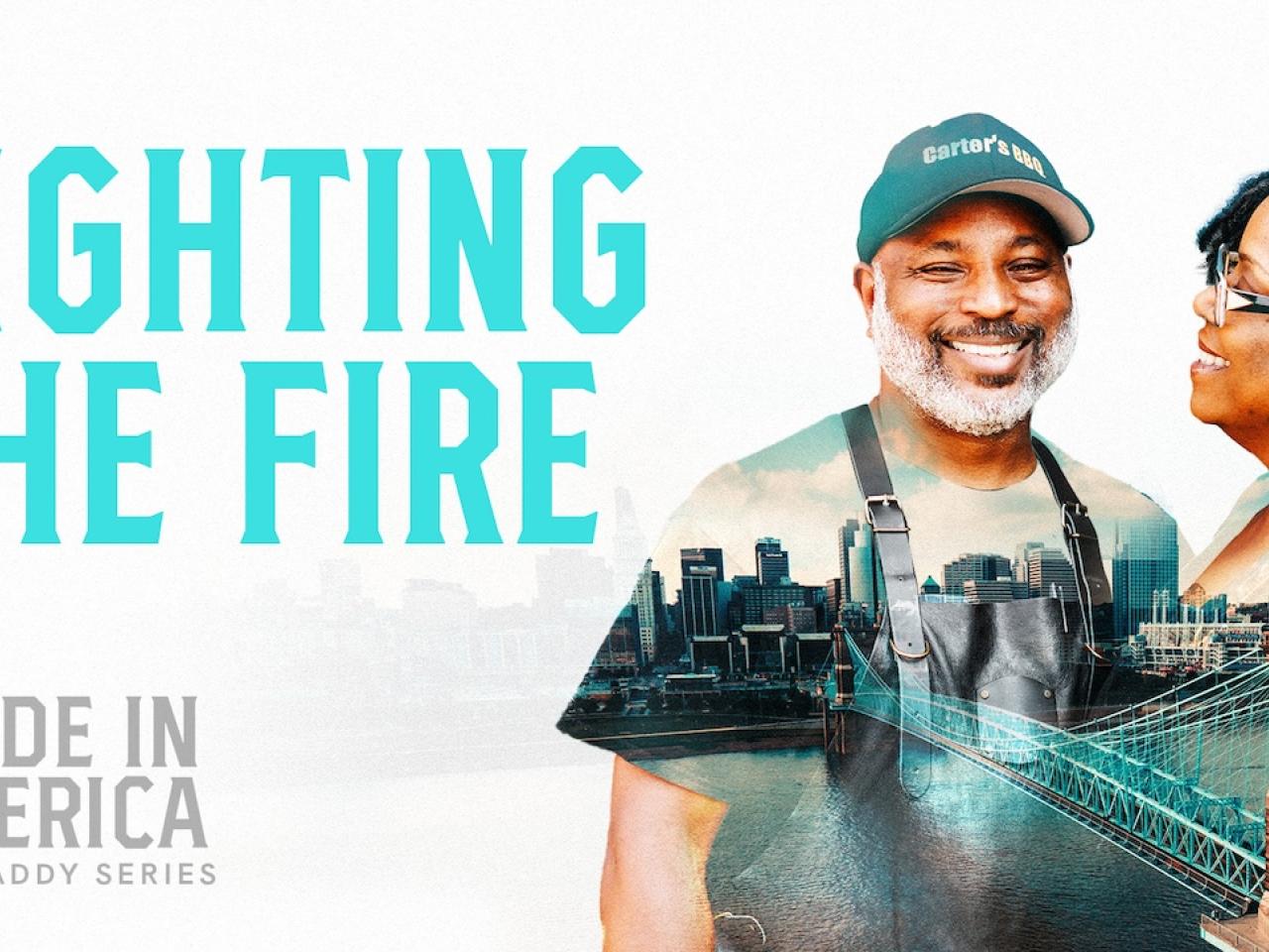 Lighting the Fire: Made In America.