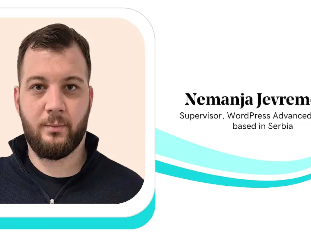 Nemanja Jevremovic, Supervisor, WordPress, Serbia.