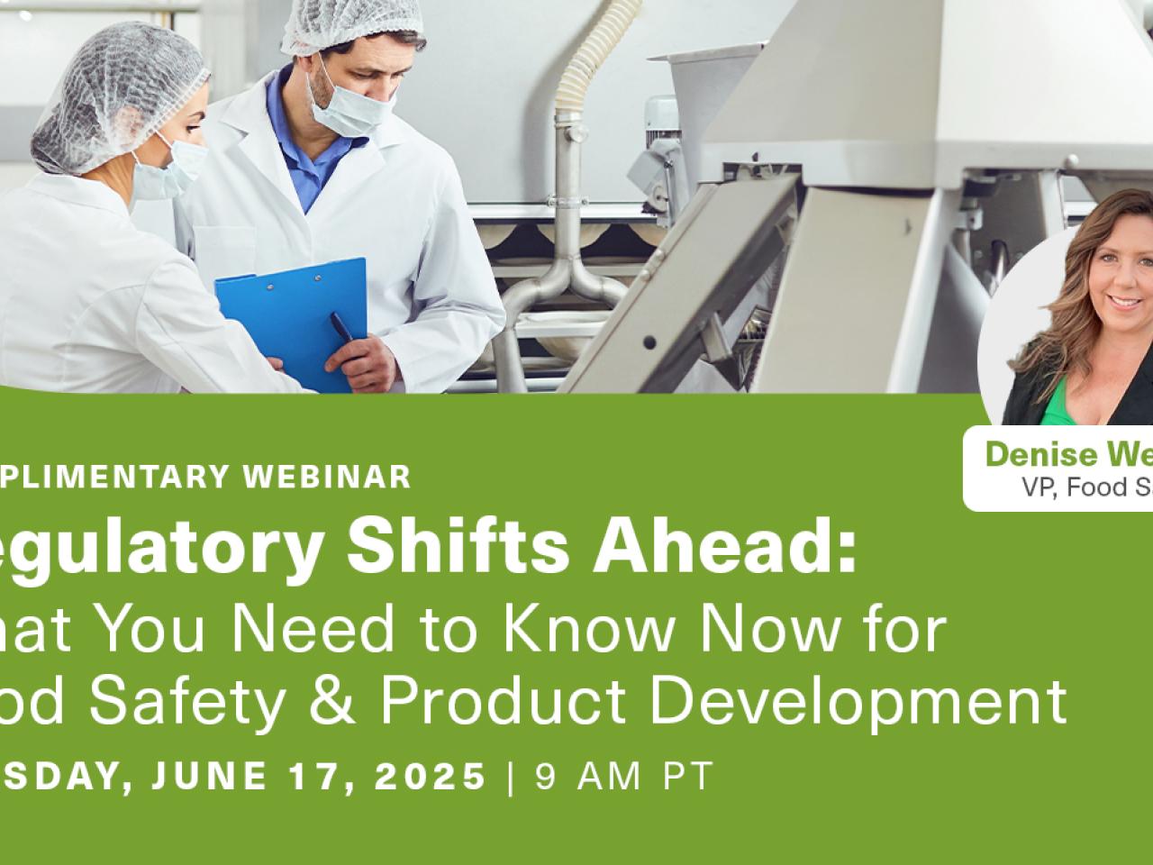Regulatory Shifts Ahead: What You Need to Know Now for Food Safety & Product Development