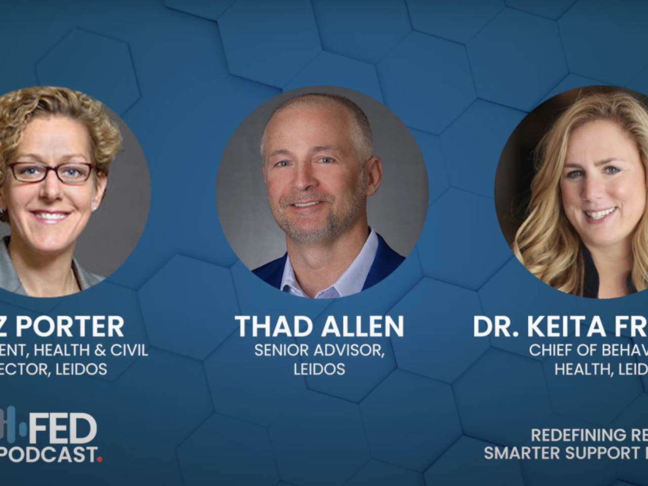 Leidos leaders Liz Porter, Health & Civil Sector President; Dr. Keita Franklin, Chief Behavioral Health Officer; and Thad Allen, Senior Advisor