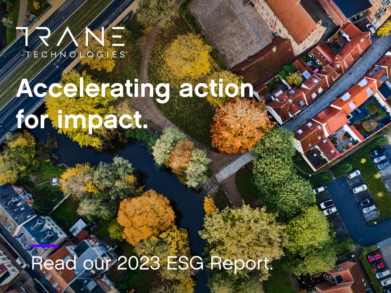 Trane Technologies Accelerating action for impact. Read our 2023 ESG Report