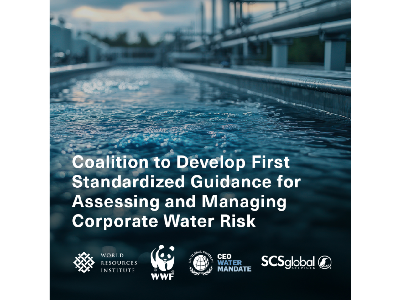 Coalition to Develop First Standardized Guidance for Assessing and Managing Corporate Water Risk