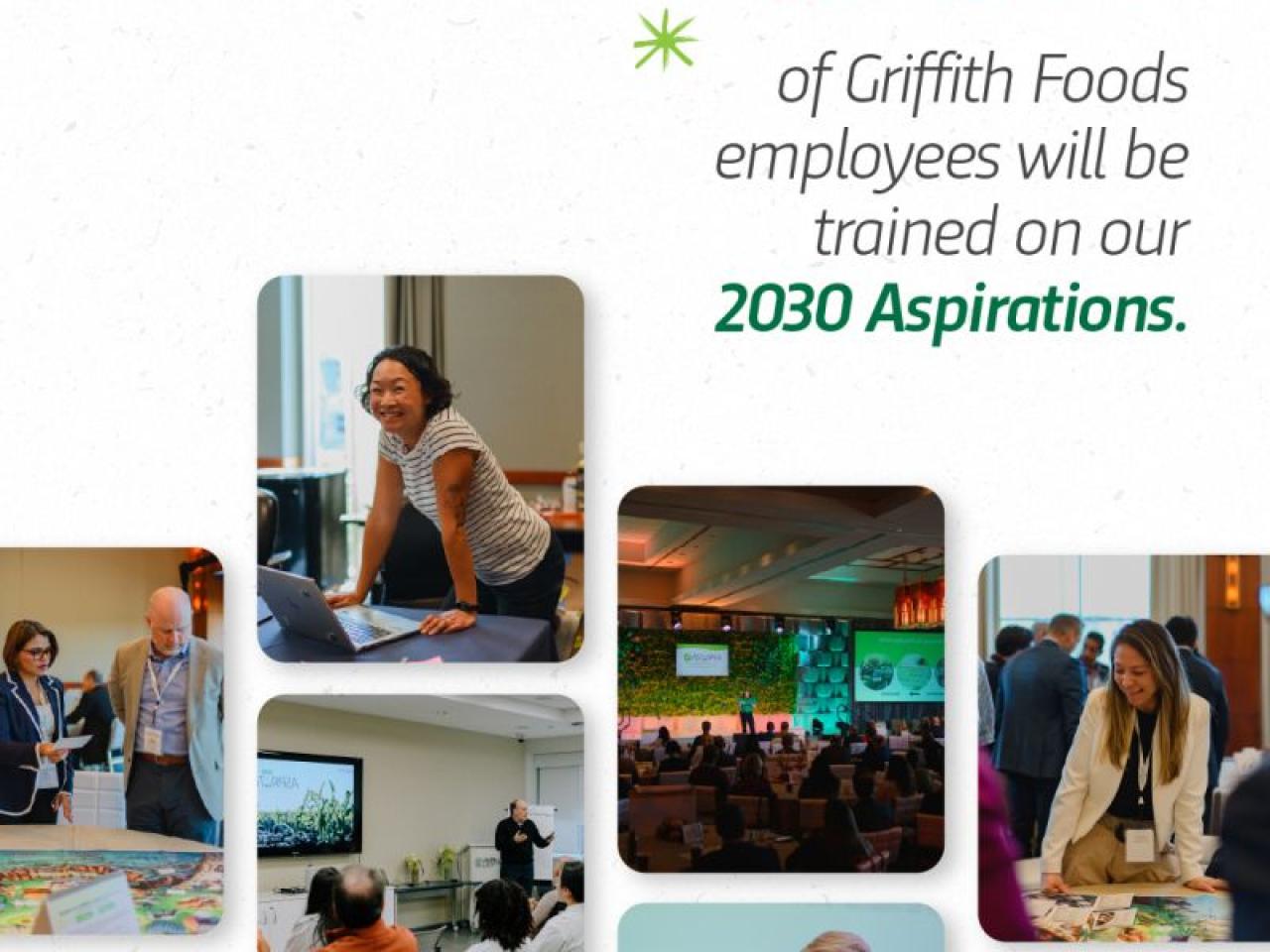 "100% of Griffith Foods employees will be trained on our 2030 Aspirations"