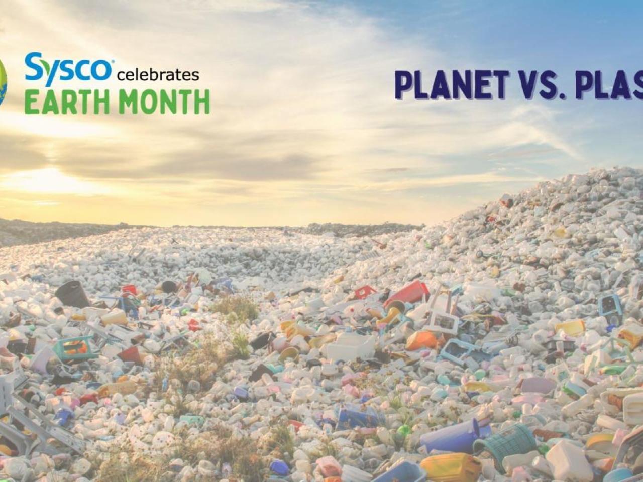 A large pile of plastic waste. Sysco logo in one corner and Planet vs. Plastics in the other.