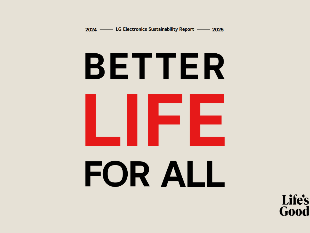 "Better Life For All" 2024-2025 LG Electronics Sustainability Report