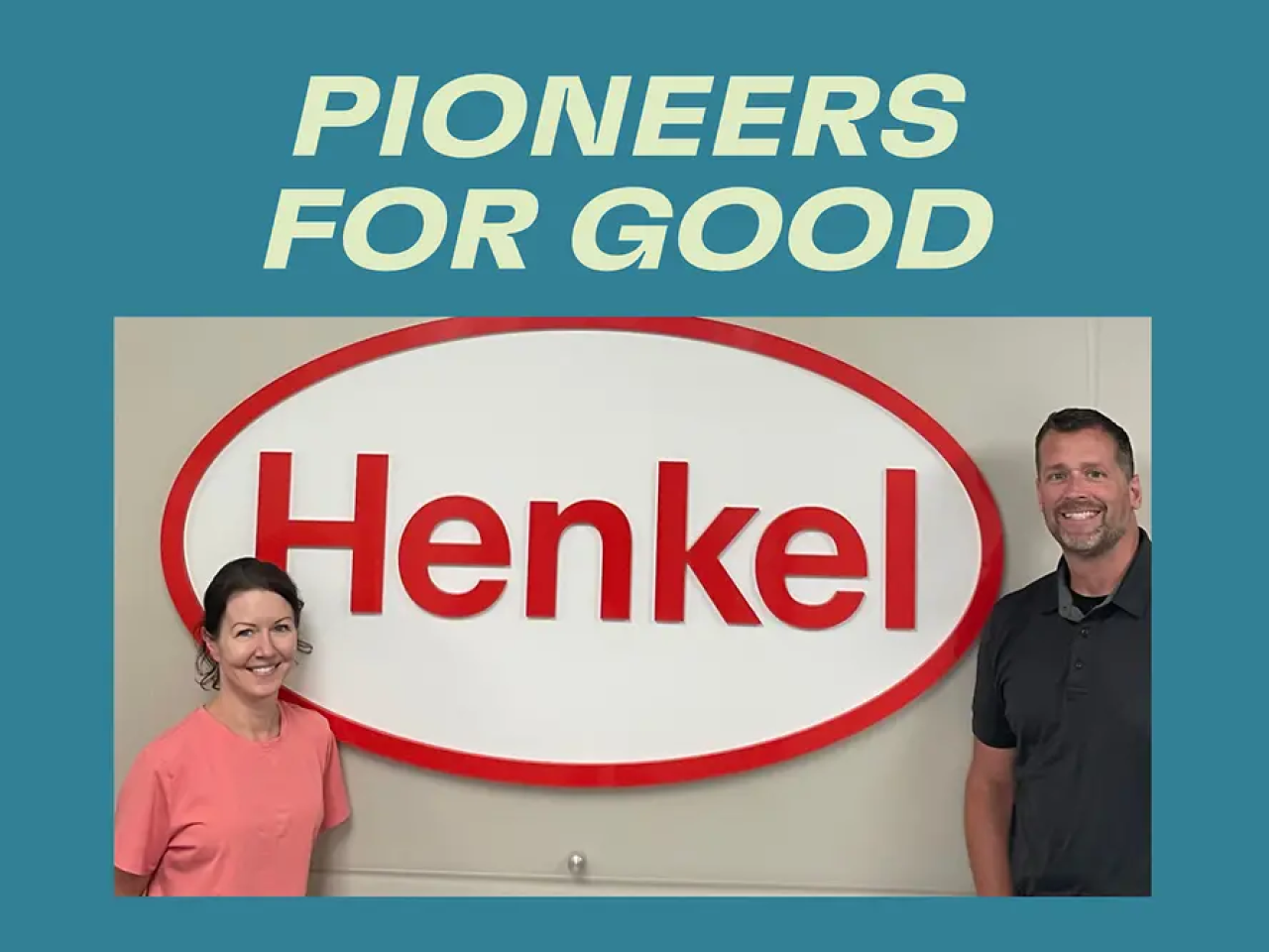 Pioneers for good: two people standing beside the Henkel logo