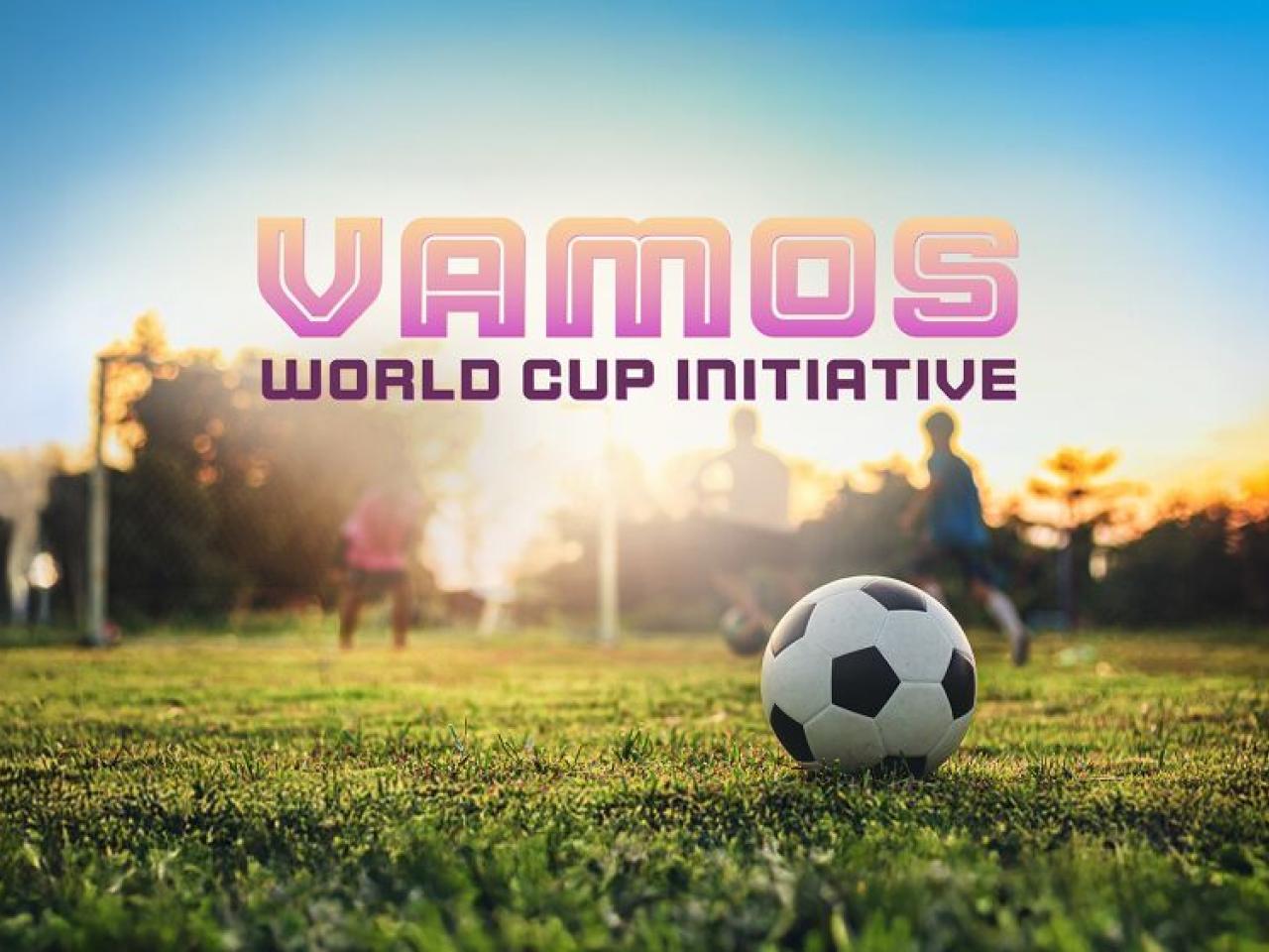 Vamos World Cup Initiative