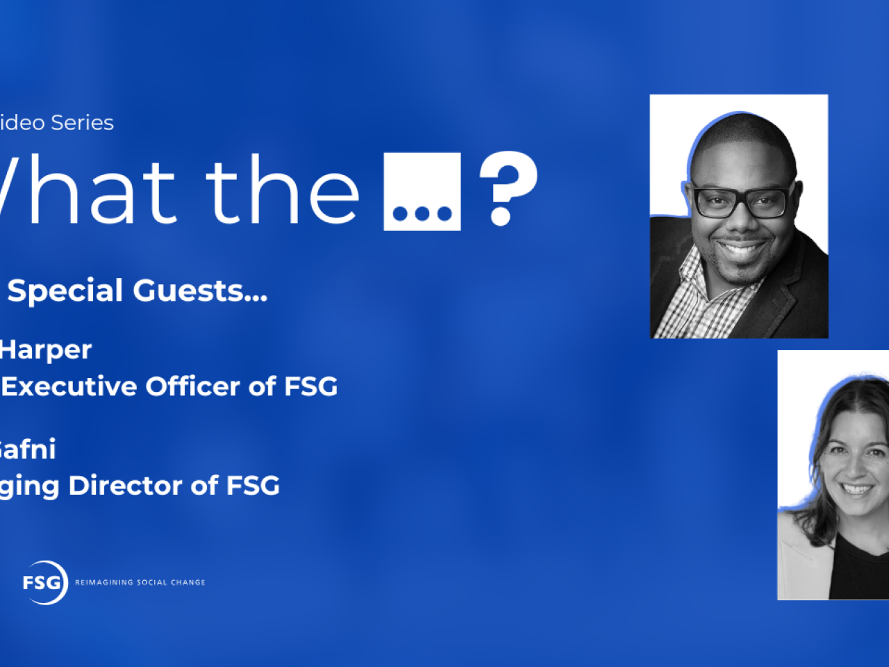 What the ...? With Special Guests... John Harper, Cheif Executive Officer of FSG. Noa Gafni, Managing Director of FSG