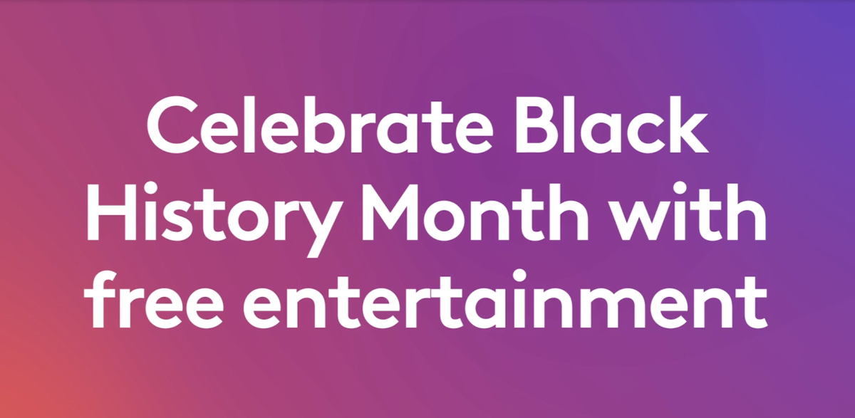 On a gradient pink to purple background "Celebrate Black History Month with free entertainment."