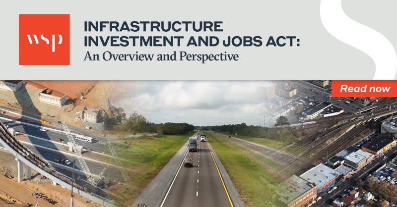 Infrastructure and Investment and Jobs Act: An Overview and Perspective
