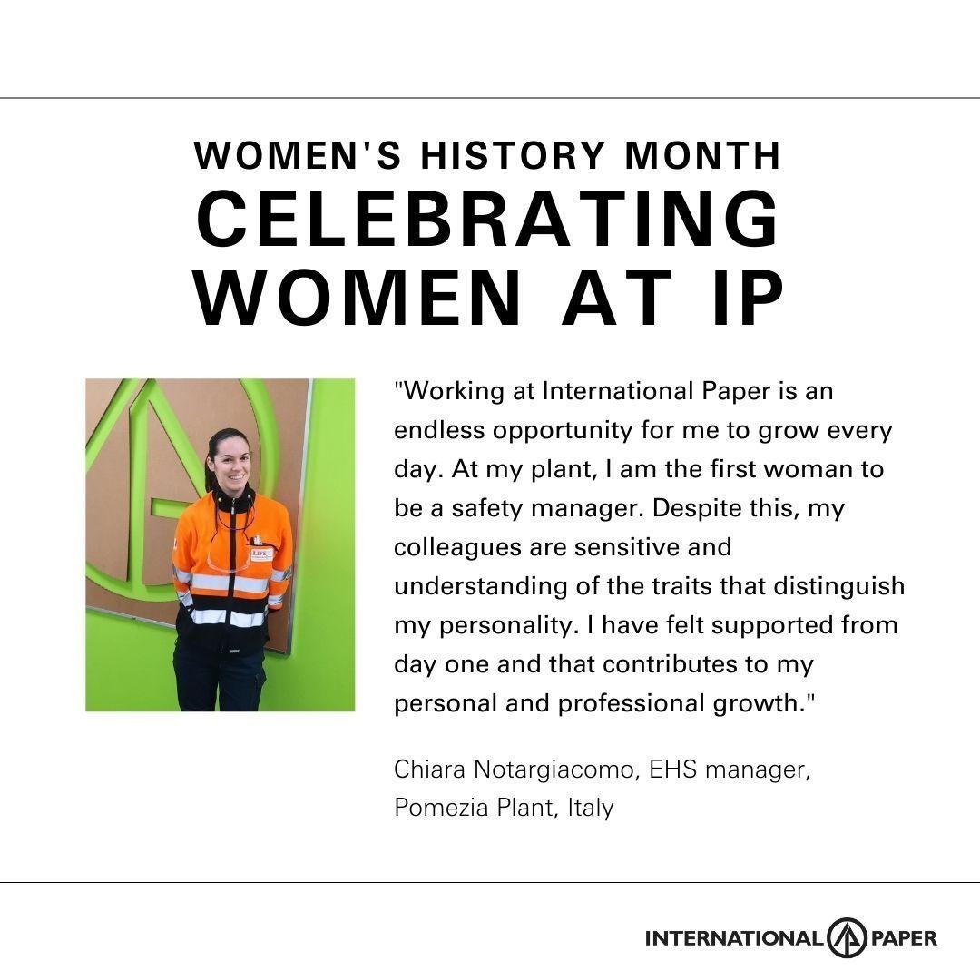 Image Chiara Notargiacomo with quote:  “Working at International Paper is an endless opportunity for me to grow every day. At my plant, I am the first woman to be a safety manager. Despite this, my colleagues are sensitive and understanding of the traits that distinguish my personality. I have felt supported from day one and that contributes to my personal and professional growth. 