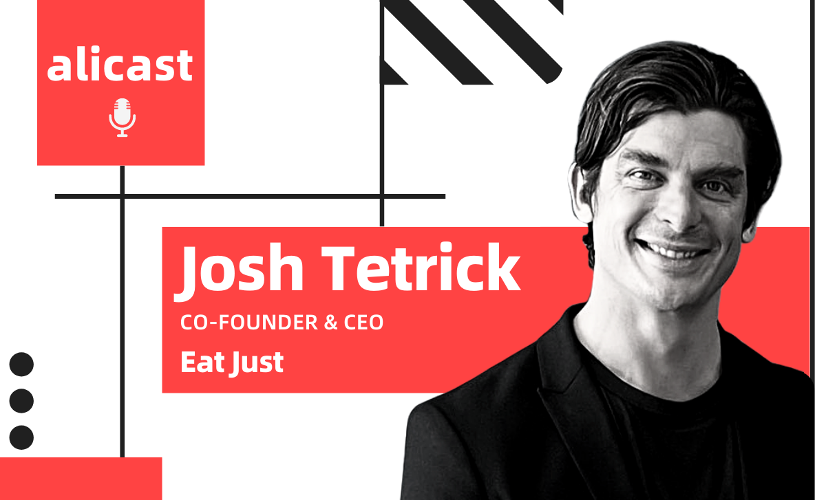 alicast: Josh Tetrick, Co-Founder and Chief Executive, Eat Just