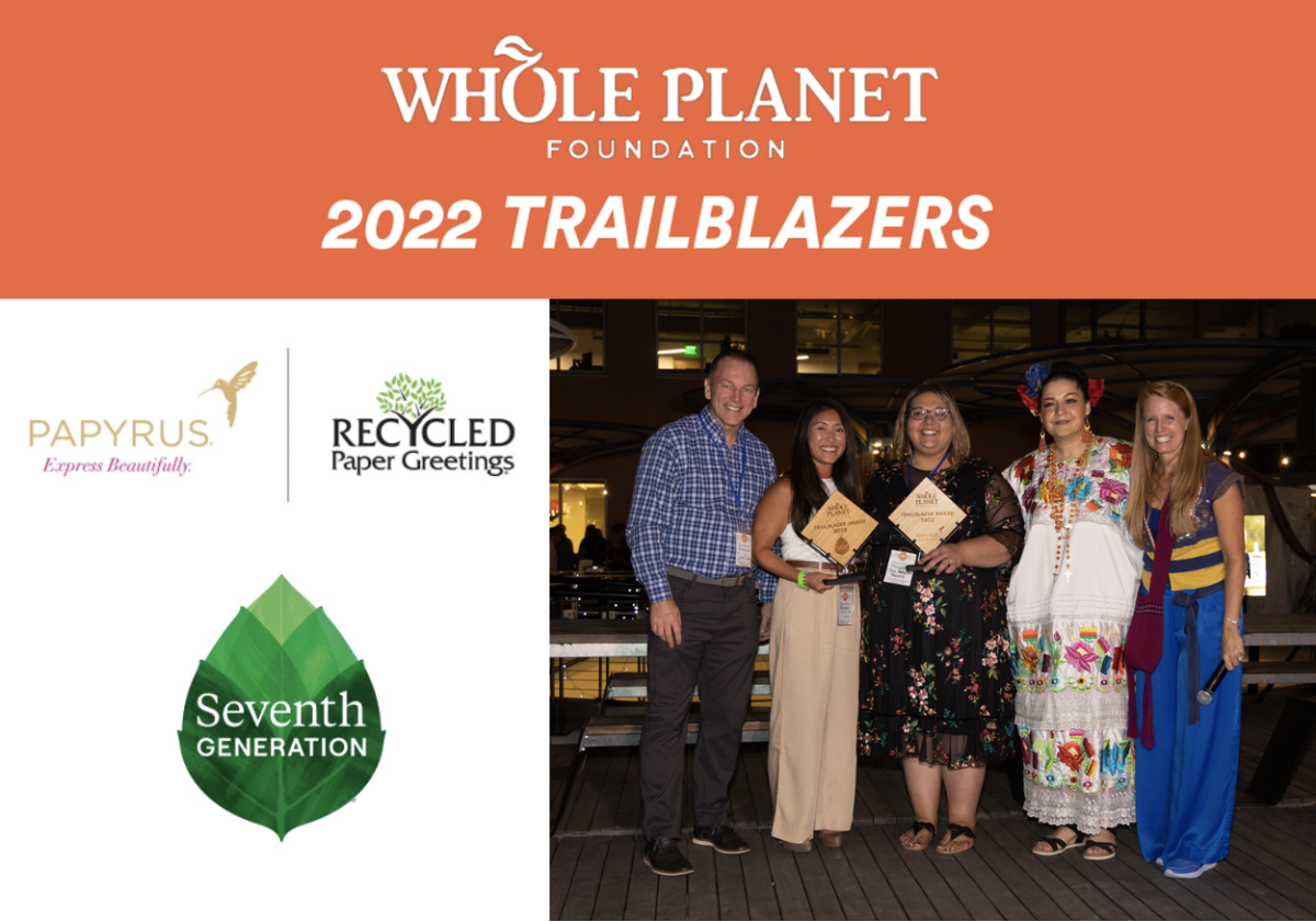 Whole Foods Market's Dan Epley, Unilever Katie Brewster, Papyrus-Recycled Greetings Sara Sadaghiani, WPF Sandy Mariscal and Joy Stoddard at Whole Planet Foundation’s 2022 Party With A Purpose Annual Benefit and Auction. "Whole planet foundation 2022 Trailblazers" logos for Papyrus, recycled paper greetings, and seventh generation left of a photo of 5 people, two holding awards.