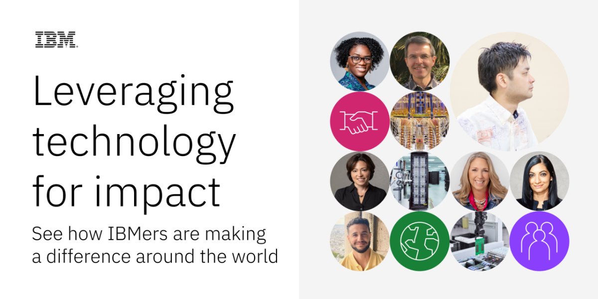 "Leveraging technology for Impact: See how IBMers are making a difference around the world"