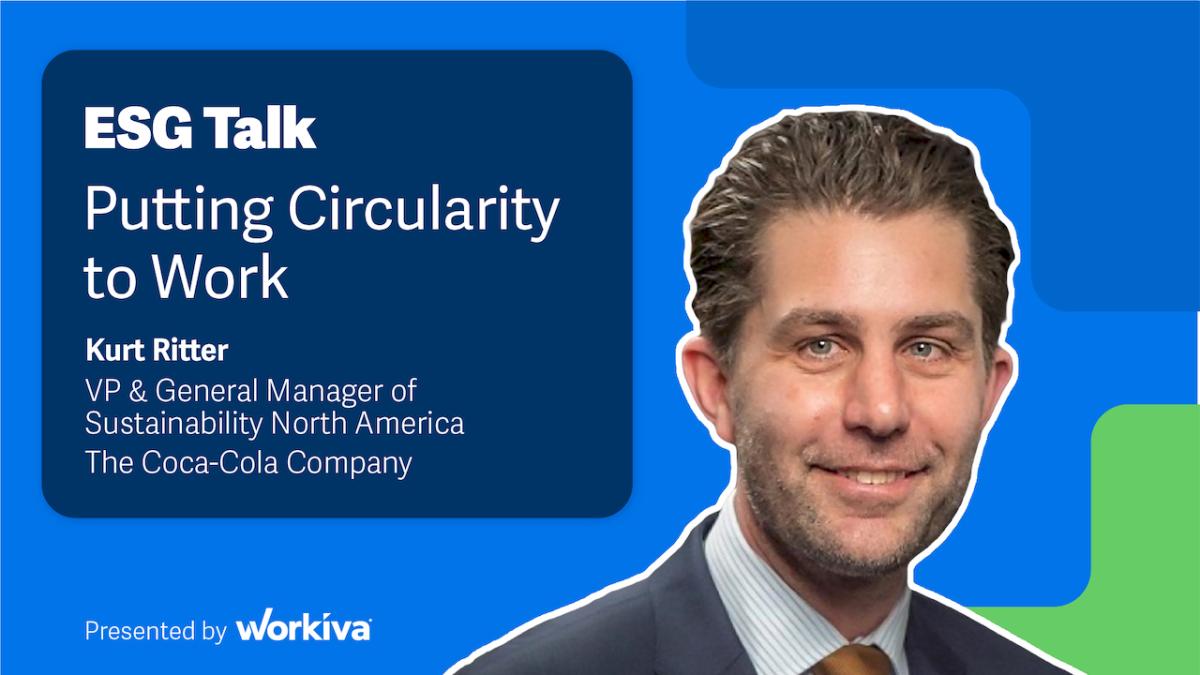 ESG Talk: Putting circularity to work. Kurt Ritter; VP & General Manager of sustainability North America.