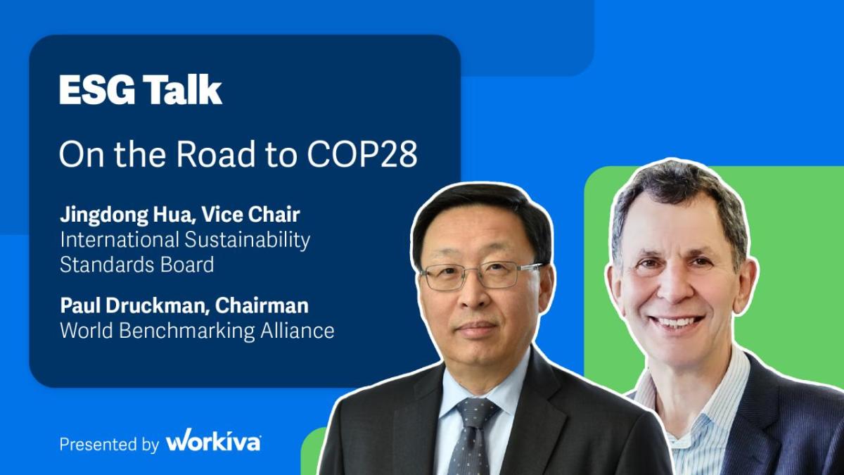 ESG Talk: On the Road to COP28. Jingdong Hua, Vice Chair International Sustainability Standards Board Paul Druckman, Chairman World Benchmarking Alliance