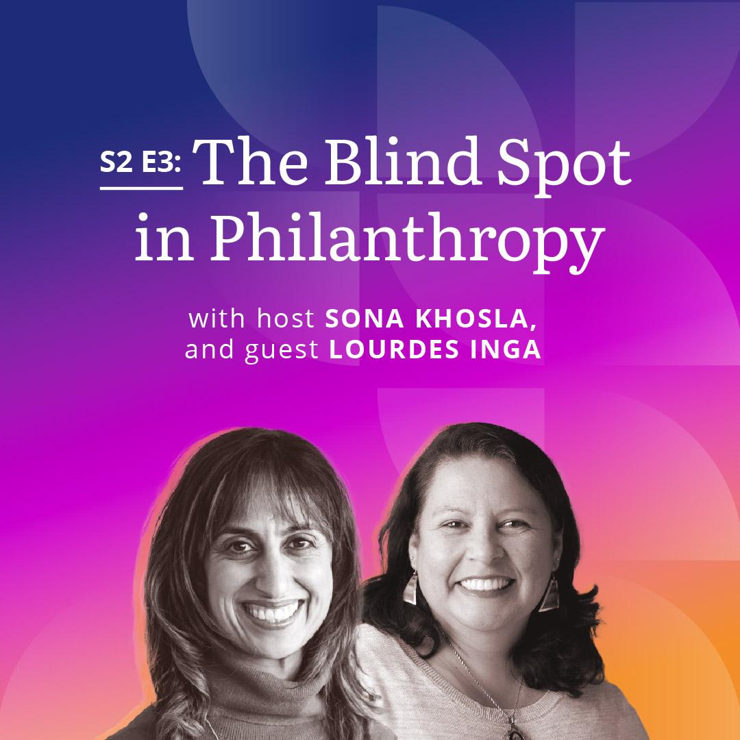 Banner reading, "Season 2 Episode 2: The Blind Spot in Philanthropy"