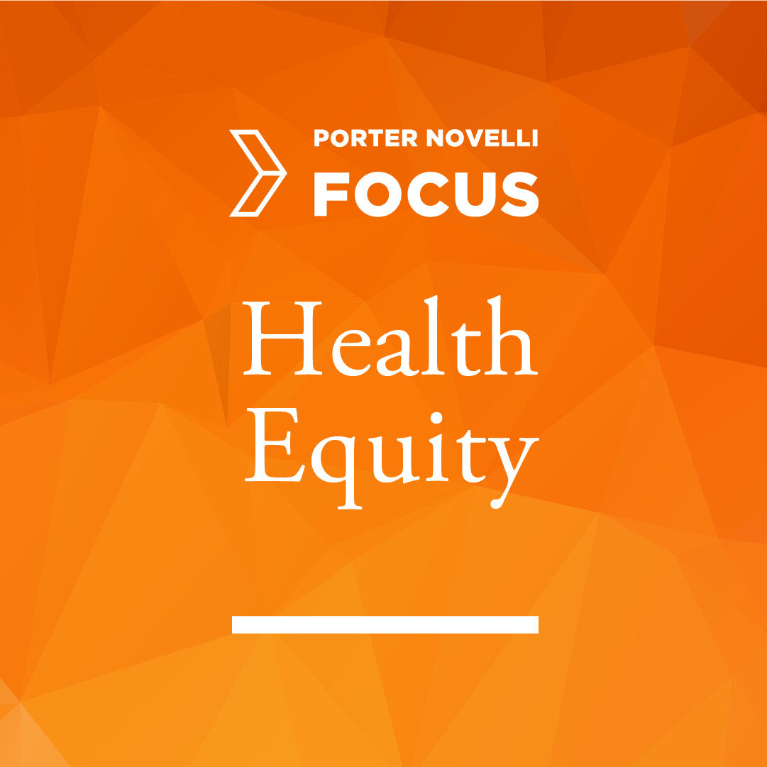 Porter Novelli logo with the words, Focus, Health, and Equity