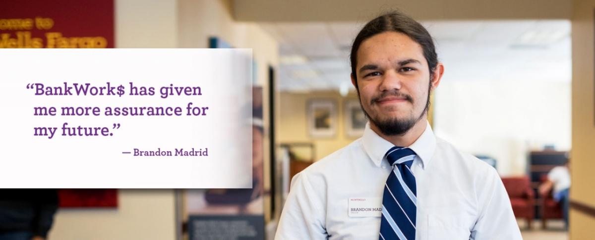 Brandon Madrid is one of more than 1,700 students who has found a career s with BankWork$