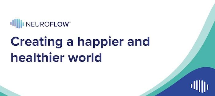 NeuroFlow: Creating a happier and healthier world.