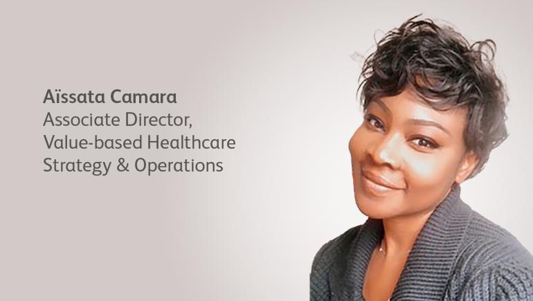 Aissata Camara Associate Director, Value-based Healthcare Strategy & Operations