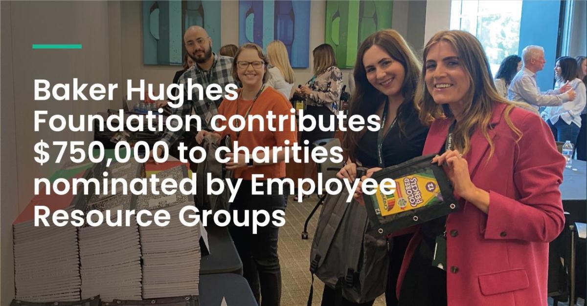 "Baker Hughes Foundation Contributes $750,000 to Charities Nominated by Employees"